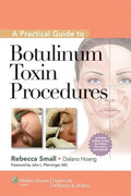 A Practical Guide to Botulinum Toxin Procedures by Rebecca Small & Dalano Hoang