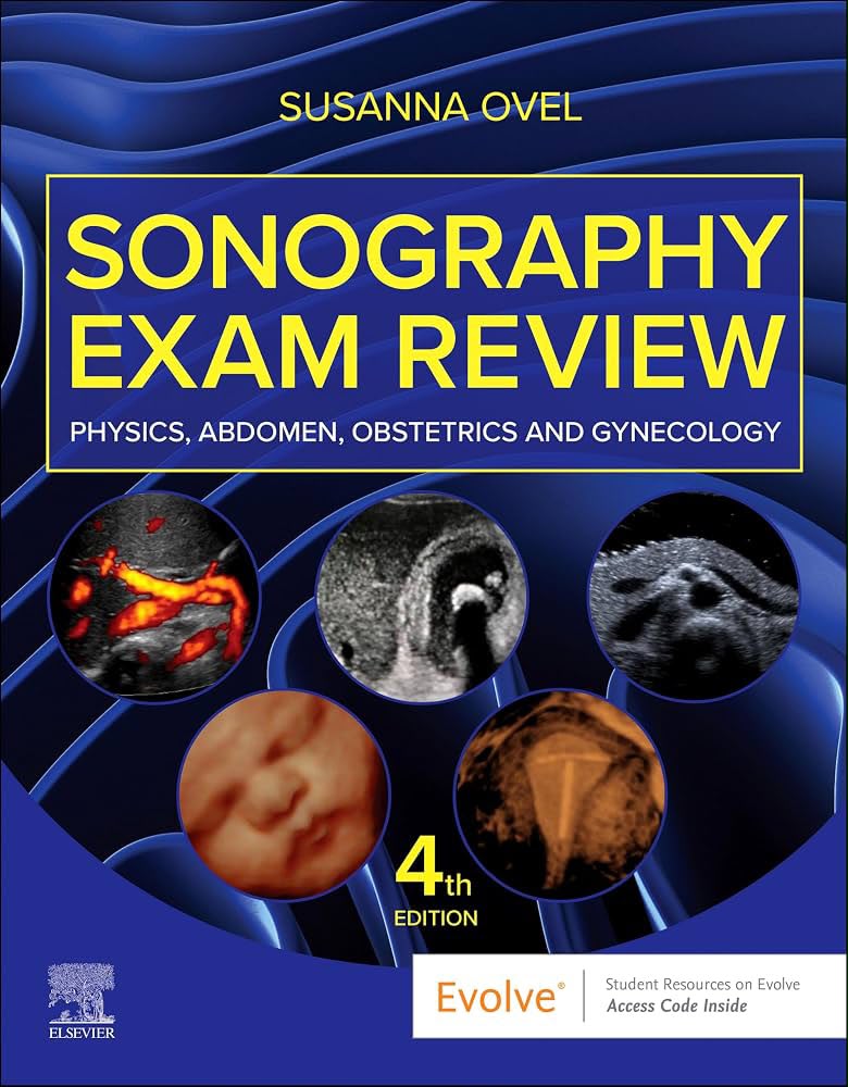 Sonography Exam Review: Physics, Abdomen, Obstetrics and Gynecology (4th Edition)